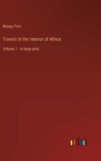 Travels in the Interior of Africa