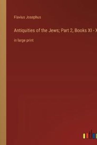 Antiquities of the Jews; Part 2, Books XI - XX