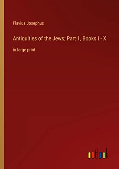 Antiquities of the Jews; Part 1, Books I - X