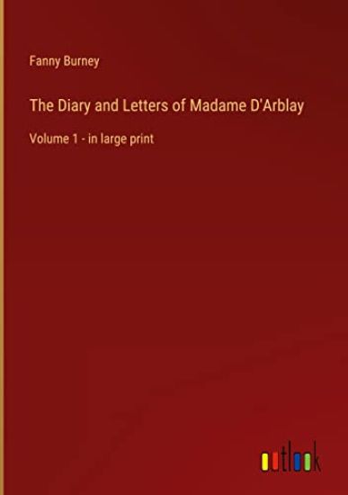 The Diary and Letters of Madame D'Arblay