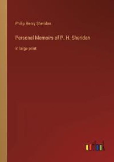 Personal Memoirs of P. H. Sheridan