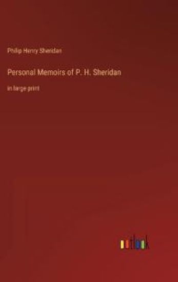 Personal Memoirs of P. H. Sheridan