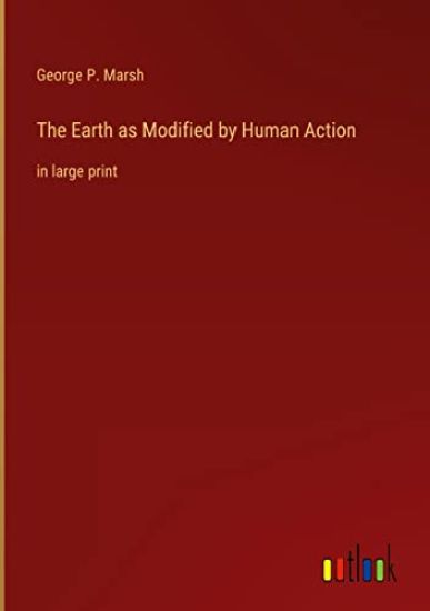 The Earth as Modified by Human Action