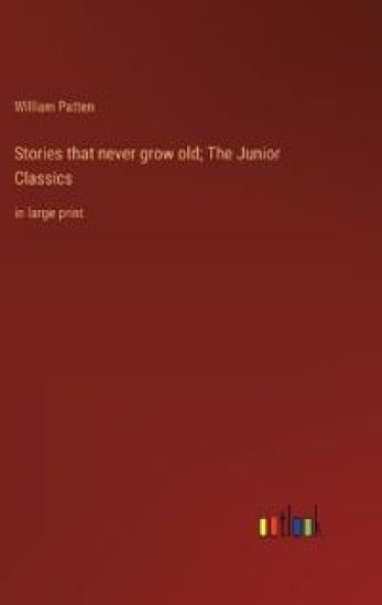 Stories that never grow old; The Junior Classics