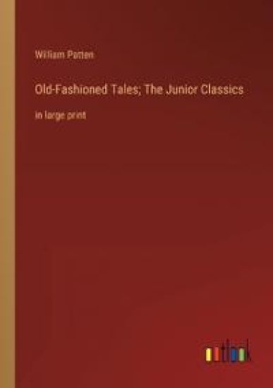 Old-Fashioned Tales; The Junior Classics