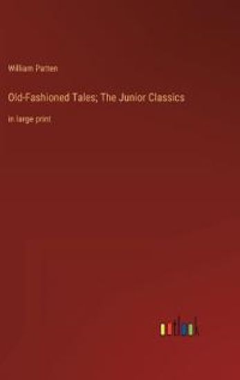 Old-Fashioned Tales; The Junior Classics