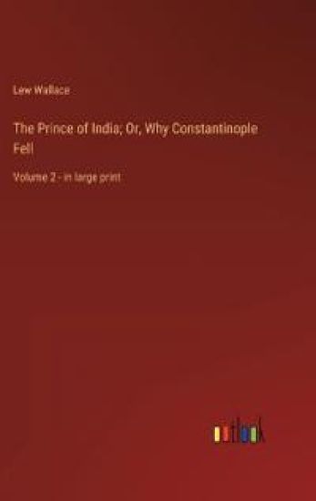 The Prince of India; Or, Why Constantinople Fell
