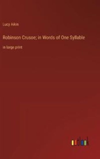 Robinson Crusoe; in Words of One Syllable