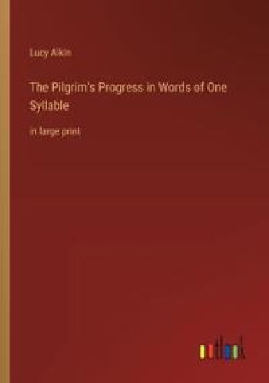 The Pilgrim's Progress in Words of One Syllable