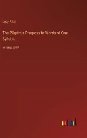 The Pilgrim's Progress in Words of One Syllable