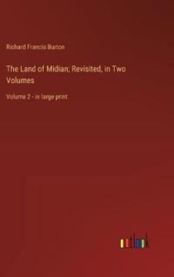 The Land of Midian; Revisited, in Two Volumes