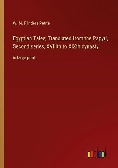 Egyptian Tales; Translated from the Papyri, Second series, XVIIIth to XIXth dynasty