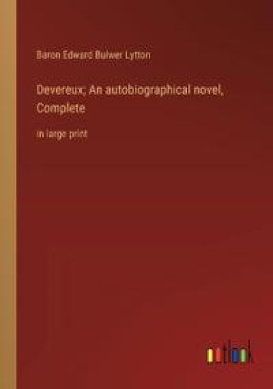 Devereux; An autobiographical novel, Complete