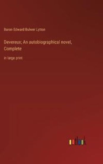 Devereux; An autobiographical novel, Complete