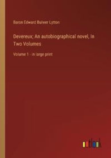 Devereux; An autobiographical novel, In Two Volumes