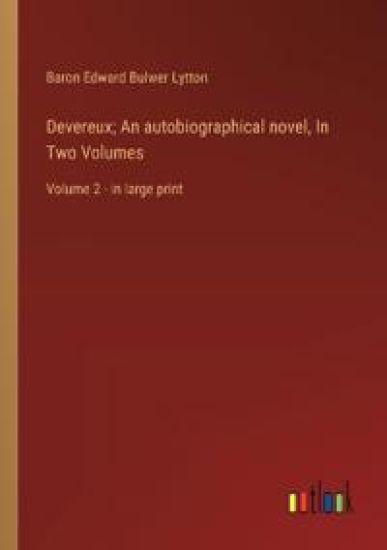 Devereux; An autobiographical novel, In Two Volumes