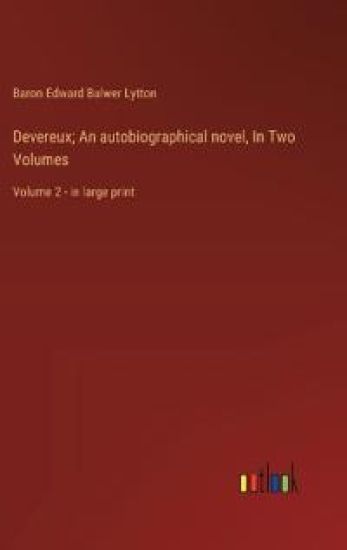 Devereux; An autobiographical novel, In Two Volumes