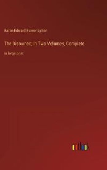 The Disowned; In Two Volumes, Complete
