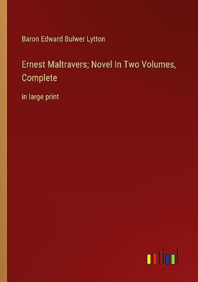 Ernest Maltravers; Novel In Two Volumes, Complete