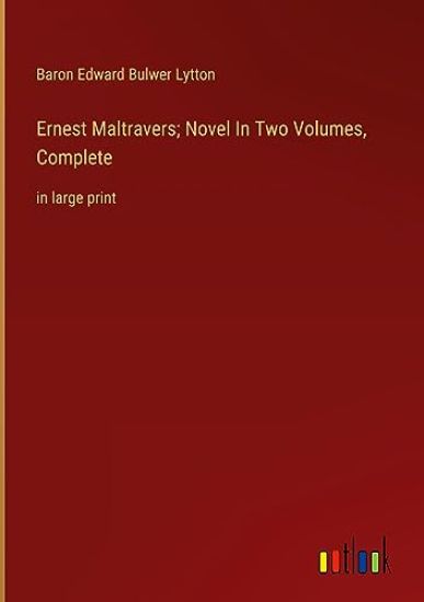 Ernest Maltravers; Novel In Two Volumes, Complete