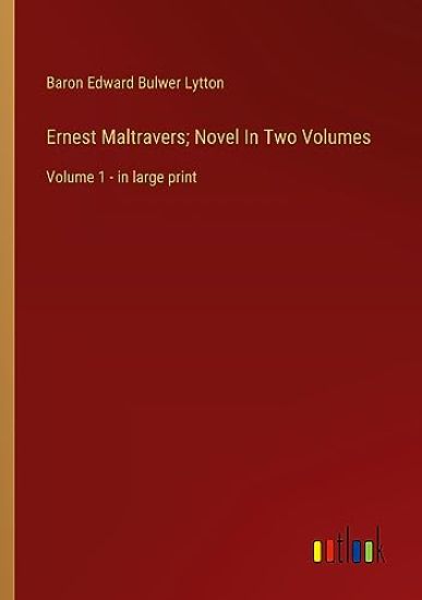 Ernest Maltravers; Novel In Two Volumes