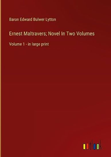 Ernest Maltravers; Novel In Two Volumes
