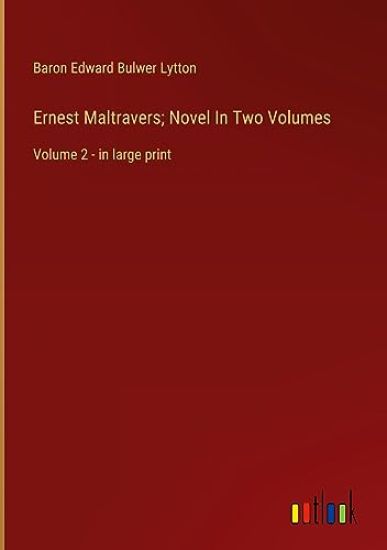 Ernest Maltravers; Novel In Two Volumes