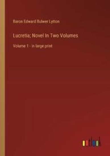 Lucretia; Novel In Two Volumes