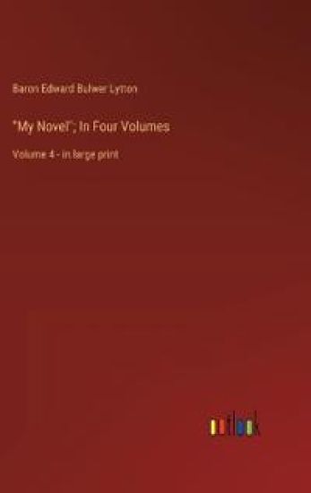 "My Novel"; In Four Volumes