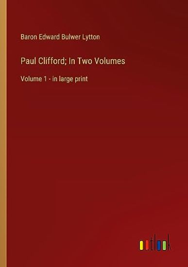 Paul Clifford; In Two Volumes