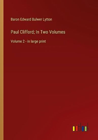 Paul Clifford; In Two Volumes