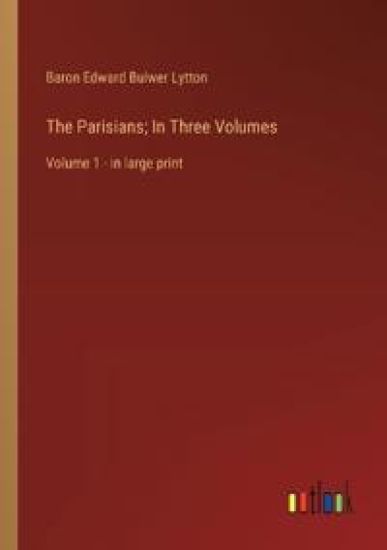 The Parisians; In Three Volumes