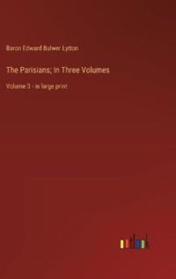 The Parisians; In Three Volumes
