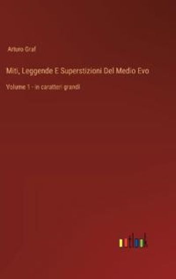 Miti, Leggende E Superstizioni Del Medio Evo