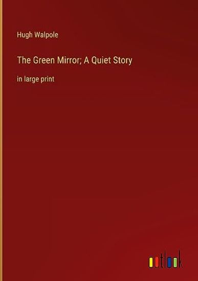The Green Mirror; A Quiet Story