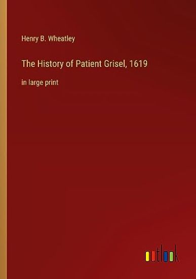 The History of Patient Grisel, 1619