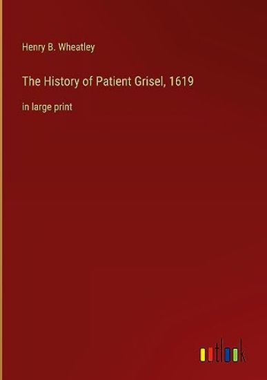 The History of Patient Grisel, 1619