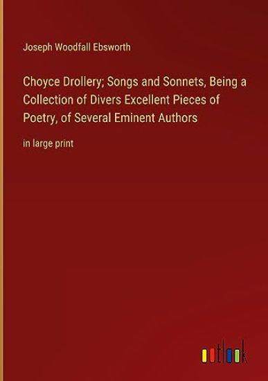 Choyce Drollery; Songs and Sonnets, Being a Collection of Divers Excellent Pieces of Poetry, of Several Eminent Authors