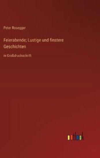 Feierabende; Lustige und finstere Geschichten