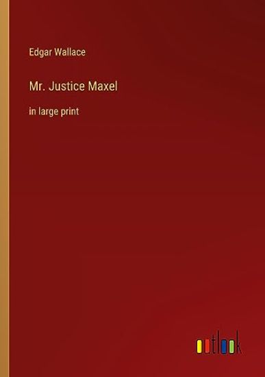 Mr. Justice Maxel: in large print