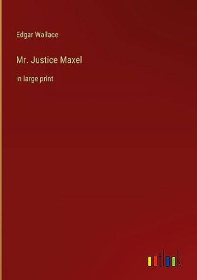 Mr. Justice Maxel: in large print