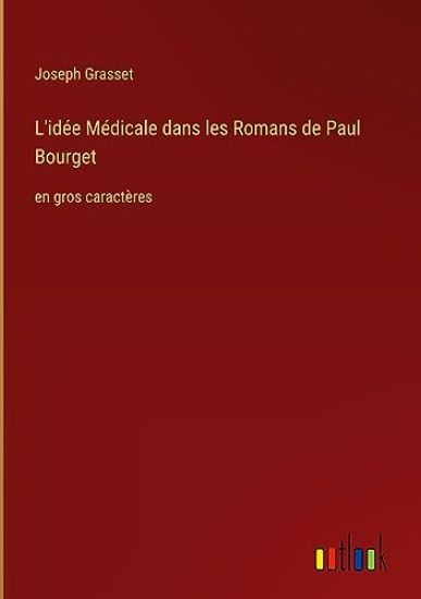 L'id?e M?dicale dans les Romans de Paul Bourget