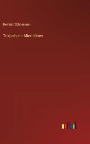 Trojanische Alterthümer
