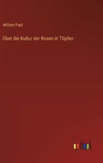 Über die Kultur der Rosen in Töpfen