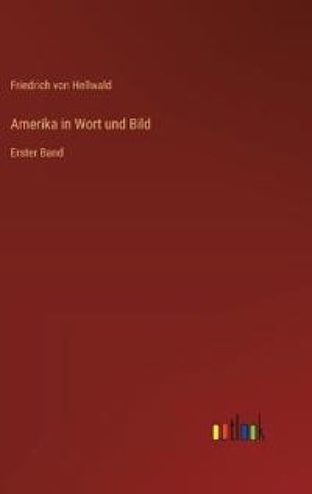 Amerika in Wort und Bild: Erster Band