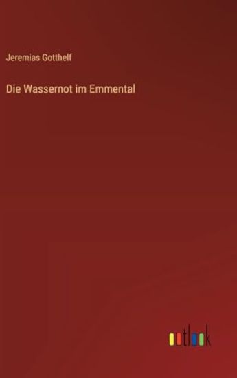 Die Wassernot im Emmental