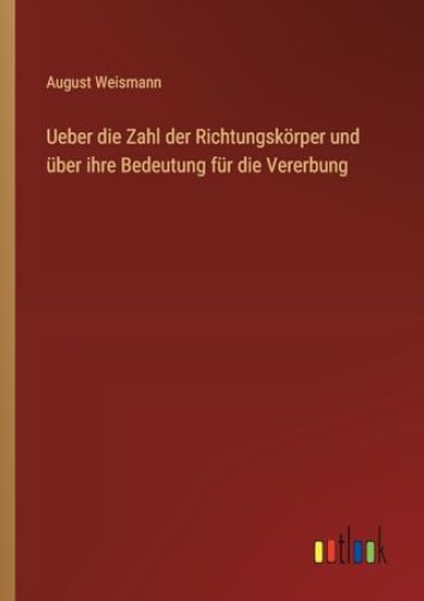 Ueber die Zahl der Richtungskörper und über ihre Bedeutung für die Vererbung