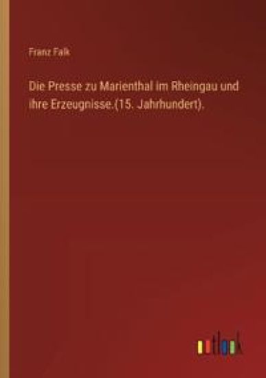 Die Presse zu Marienthal im Rheingau und ihre Erzeugnisse.(15. Jahrhundert).