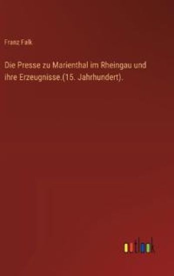 Die Presse zu Marienthal im Rheingau und ihre Erzeugnisse.(15. Jahrhundert).