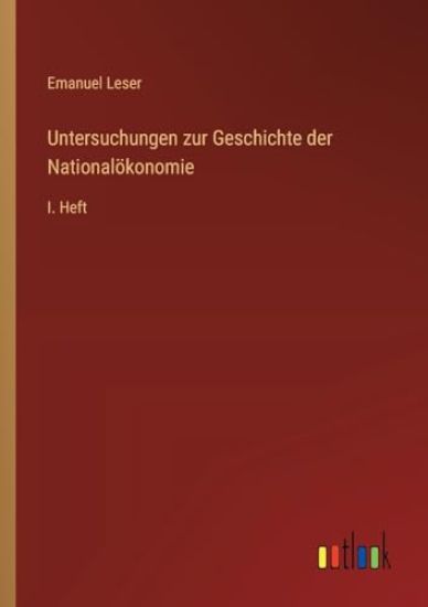 Untersuchungen zur Geschichte der Nationalökonomie: I. Heft